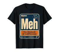 Meh The Element of Indifference Drôle Chimie Science T-Shirt Graphique avec Valeur