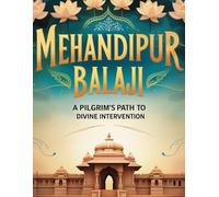 Mehandipur Balaji: A Pilgrim’s Path to Divine Intervention