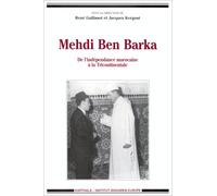 Mehdi Ben Barka : De l'indépendance marocaine à la Tricontinentale