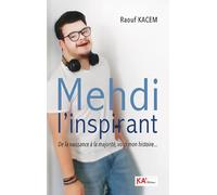 Mehdi l'inspirant De la naissance à la majorité, voici mon histoire…