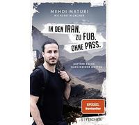 Mehdi Maturi Kers In den Iran. Zu Fuß. Ohne Pass.: Auf der Suche nach me (Poche)