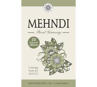 MEHNDI - Floral Harmony - Large-Print Floral Mehndi Coloring Book for Adults and Teens: MINI COLLECTION - Vol. 1 • Pocket Edition