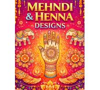 Mehndi & Henna Designs Coloring Book Vol. 2: Beautiful Bridal and Traditional Marriage Mehndi Patterns for All Ages - Creative Coloring & Body Art Inspiration