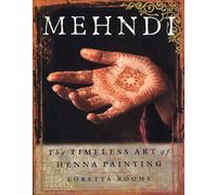 Mehndi: The Timeless Art of Henna Painting