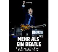 Mehr als ein Beatle: Die Biografie über Biografie Paul McCartney. Hochwertige Hardcoverausgabe