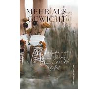 Mehr als Gewicht: Leben mit Lipödem - mein Weg aus Schmerz, Schwere und 25 Kilo Ballast