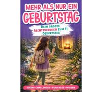 Mehr als nur ein Geburtstag: Dein großes Abenteuerbuch zum 11. Geburtstag für Mädchen
