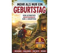 Mehr als nur ein Geburtstag: Dein großes Abenteuerbuch zum 8. Geburtstag für Jungen