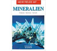 Mehr Freude mit ... Mineralien: Erkennen · Bestimmen · Sammeln