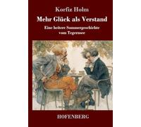 Mehr Glück als Verstand: Eine heitere Sommergeschichte vom Tegernsee