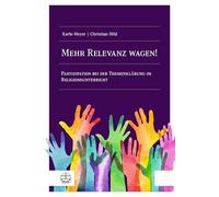 Mehr Relevanz wagen!: Partizipation bei der Themenklärung im Religionsunterricht