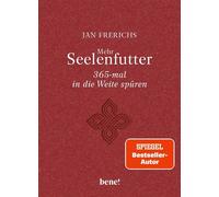 Mehr Seelenfutter - 365-mal in die Weite spüren Gute Gedanken für jeden Tag - Jan Frerichs - bene! eBook - ebook (ePub) - Livre