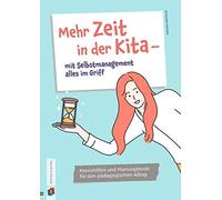 Mehr Zeit In Der Kita Mit Selbstmanagement Alles Im Griff
