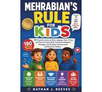 Mehrabian's Rule For Kids: 180 Practical Lessons on Body Language, Tone of Voice with Real-Life Social Skills, Emotional Intelligence Strategies, and Everyday Communication Confidence for Children