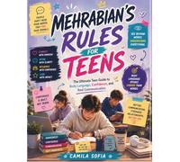 Mehrabian's Rules For Teens: The Ultimate Teen Guide to Body Language, Confidence, and Real Communication