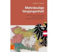 Mehrdeutige Vergangenheit: Beitrage Oder Anregungen Zu Einer Theorie Der Osterreichischen Geschichte