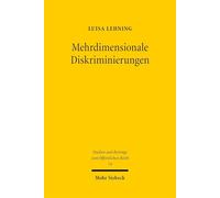 Mehrdimensionale Diskriminierungen: Rechtliche Erfassbarkeit von Intersektionalität und Benachteiligungsstrukturen am Beispiel von Art. 3 Abs. 3 GG