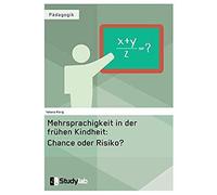 Mehrsprachigkeit In Der Frühen Kindheit: Chance Oder Risiko?