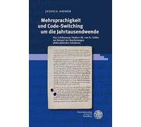Mehrsprachigkeit und Code-Switching um die Jahrtausendwende: Das Lehrkonzept Notkers III. von St. Gallen am Beispiel der Bearbeitungen philosophischer Schultexte