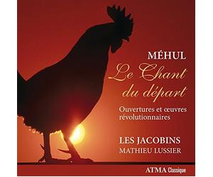 Méhul: Le Chant du départ, Ouvertures et oeuvres révolutionnaires