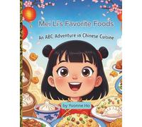 Mei Li's Favorite Foods: An ABC Adventure in Chinese Cuisine
