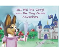 Mei Mei the Corgi and the Dog Gone Adventure