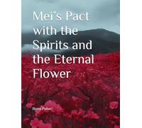 Mei’s Pact with the Spirits and the Eternal Flower
