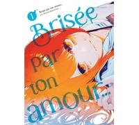 MEIAN brisée par ton amour.... Tome 1