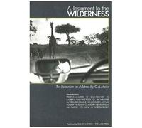 Meier, C: Testament To The Wilderness. Ten Essays On An Addr