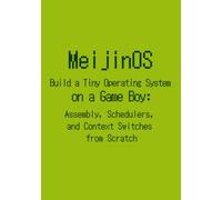 MeijinOS: Build a Tiny Operating System on a Game Boy: Assembly, Schedulers, and Context Switches from Scratch