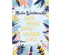 Meike Werkmeister Der Wind singt unser Lied: Roman (Poche)