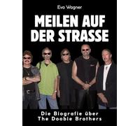 Meilen auf der Straße: Die Biografie über The Doobie Brothers. Hochwertige Hardcoverausgabe