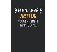 Meilleur acteur souvent imité jamais égalé: Carnet de notes acteur humour - 110 pages lignées - cadeau original métier acteur drôle copain
