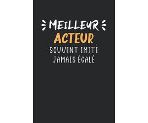 Meilleur acteur souvent imité jamais égalé: Carnet de notes acteur humour - 110 pages lignées - cadeau original métier acteur drôle copain