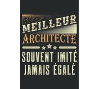 Meilleur architecte Souvent Imité Jamais Égalé: Carnet de notes architecte - 110 pages lignées métier cadeau architecte Humour Pour Amis Collègue Drôle
