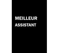 MEILLEUR ASSISTANT: Cahier De Note Et Carnet De Souvenirs Pour Noter Et Ecrire Nos Jours Et Nos Meilleurs Moments Et Exprimer Nos Sentiments Pour ASSISTANT