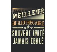 Meilleur bibliothécaire Souvent Imité Jamais Égalé: Carnet de notes bibliothécaire - 110 pages lignées métier cadeau bibliothécaire Humour Pour Amis Collègue Drôle