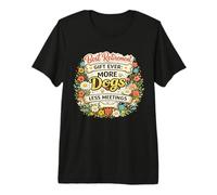 Meilleur Cadeau de départ à la Retraite, Toujours Plus de Chiens, Moins de réunions, propriétaire de Chien T-Shirt Haut de Gamme