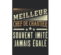 Meilleur chef de chantier Souvent Imité Jamais Égalé: Carnet de notes chef de chantier - 110 pages lignées métier cadeau chef de chantier Humour Pour Amis Collègue Drôle