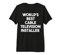 Meilleur installateur de télévision par câble au Monde T-Shirt Haut de Gamme