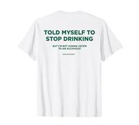 MEILLEUR MYSELF TO STOP DRINKING. BUT I'M NOT GONNA LISTEN T-Shirt