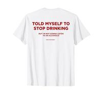 MEILLEUR MYSELF TO STOP DRINKING. BUT I'M NOT GONNA LISTEN T-Shirt