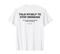 MEILLEUR MYSELF TO STOP DRINKING. BUT I'M NOT GONNA LISTEN T-Shirt