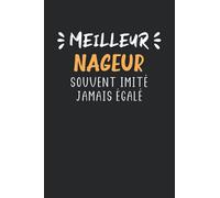 Meilleur nageur souvent imité jamais égalé: Carnet de notes nageur humour - 110 pages lignées - cadeau original natation drôle copain