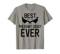 Meilleur Pheasant Daddy de Tous Les Temps | La Saison des faisans T-Shirt