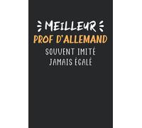 Meilleur prof d'allemand souvent imité jamais égalé: Carnet de notes prof d'allemand humour - 110 pages lignées - cadeau original professeur chimie drôle