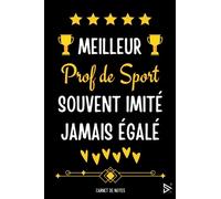 Meilleur Prof de Sport Souvent Imité Jamais égalé: Carnet de notes pour Prof de Sport / idée Cadeau Personnalisé Professeur de Sport EPS, Amis, Collègues, Homme ( Fin d'Année, Anniversaire, Noël )