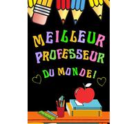Meilleur professeur du monde: Cadeau Enseignants fin d'année scolaire , Parfait pour prendre des notes, To Do List , Un Carnet d'école / collège , Carnet de notes A5