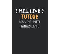 Meilleur Tuteur souvent imité jamais égalé: Carnet de notes Tuteur humour - 110 pages lignées - cadeau Tuteur drôle