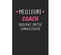 Meilleure Coach souvent imitée jamais égalée: Carnet de notes Coach humour - 110 pages lignées - cadeau original pour femme coach drôle